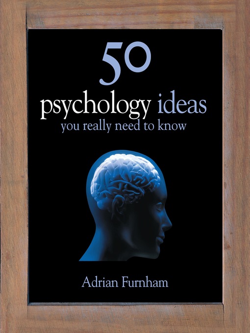 Title details for 50 Psychology Ideas You Really Need to Know by Adrian Furnham - Wait list